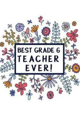 Cover of Best Grade 6 Teacher Ever