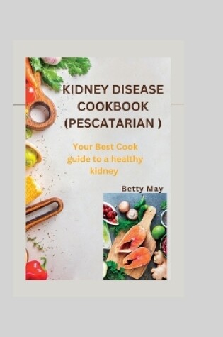 Cover of Kidney Disease Cookbook (Pescatarian )