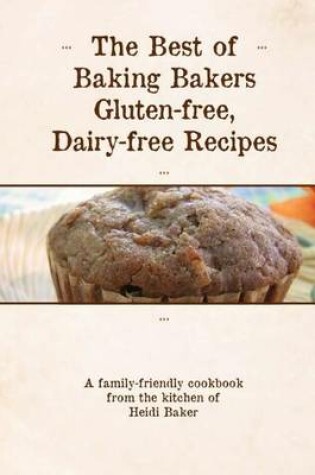 Cover of The Best of Baking Bakers Gluten Free, Dairy Free Recipes