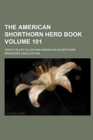 Cover of The American Shorthorn Herd Book Volume 101