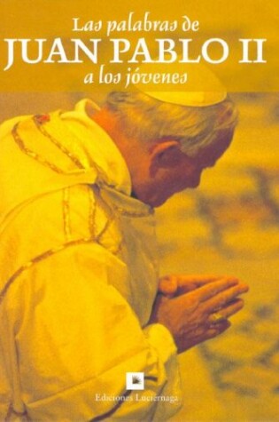 Cover of Las Palabras de Juan Pablo II a Los Jovenes