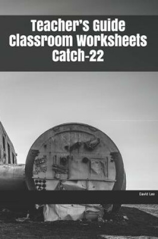 Cover of Teacher's Guide Classroom Worksheets Catch-22