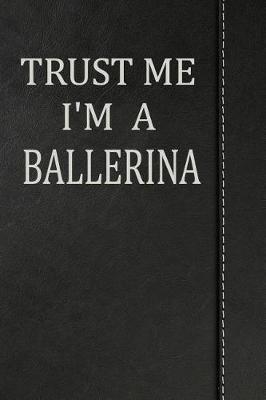 Book cover for Trust Me I'm a Ballerina