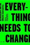 Book cover for Everything Needs to Change