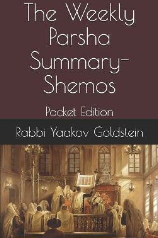 Cover of The Weekly Parsha Summary-Shemos