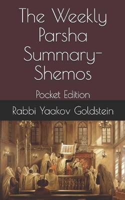 Book cover for The Weekly Parsha Summary-Shemos