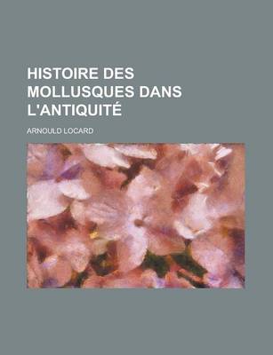 Book cover for Histoire Des Mollusques Dans L'Antiquite