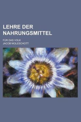 Cover of Lehre Der Nahrungsmittel; Fur Das Volk