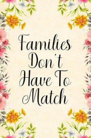 Cover of Families Don't Have to Match