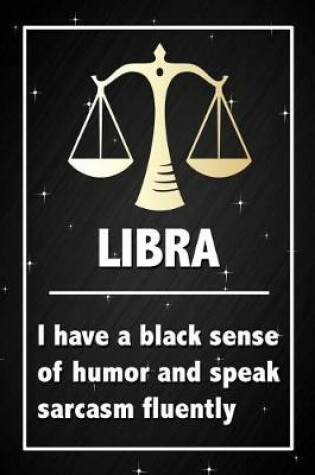 Cover of Libra - I have a black sense of humor and speak sarcasm fluently