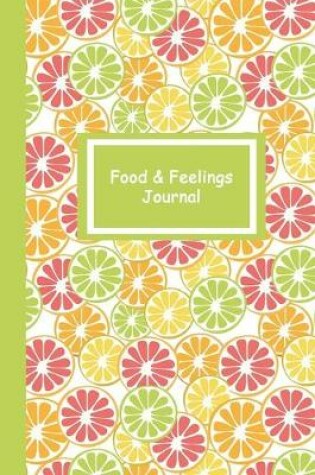 Cover of Food and Feelings Journal (Citrus Green) 6x9