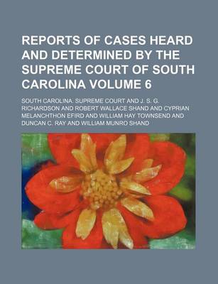 Book cover for Reports of Cases Heard and Determined by the Supreme Court of South Carolina Volume 6