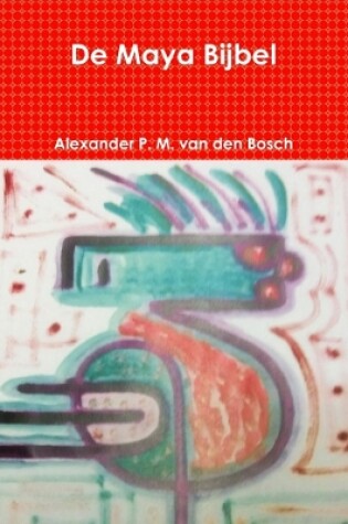 Cover of De Maya Bijbel