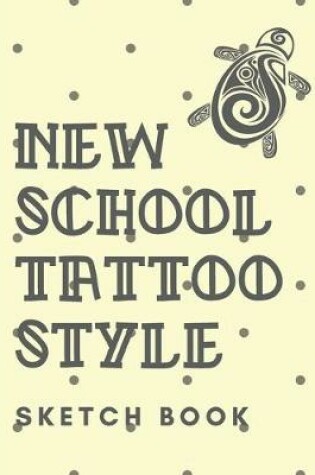 Cover of New School Tattoo Style Sketch Book