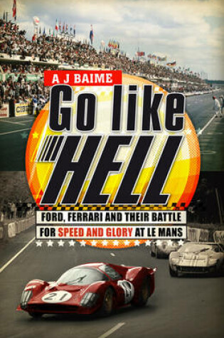 Cover of Go Like Hell Ford, Ferrari and their Battle for Speed and Glory a