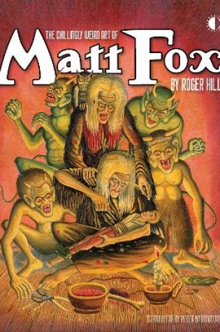 Cover of The Chillingly Weird Art Of Matt Fox