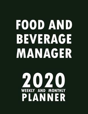 Book cover for Food And Beverage Manager 2020 Weekly and Monthly Planner