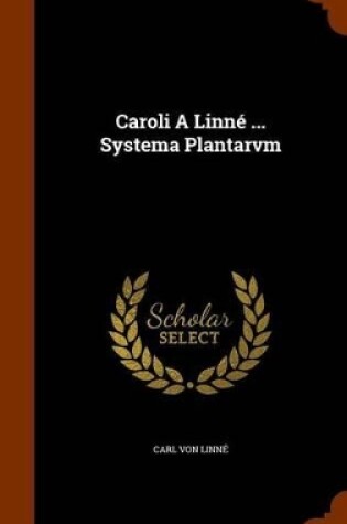 Cover of Caroli a Linne ... Systema Plantarvm