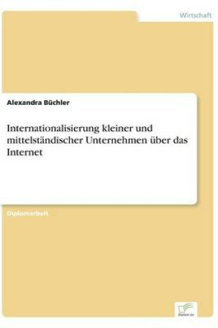 Cover of Internationalisierung kleiner und mittelständischer Unternehmen über das Internet