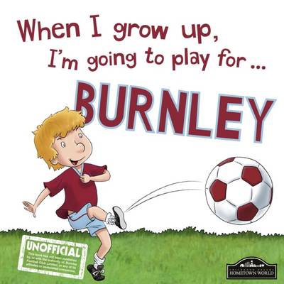 Book cover for When I Grow I'm Going to Play for Burnley