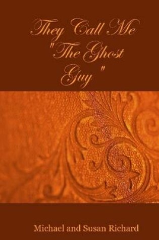 Cover of They Call Me "The Ghost Guy"