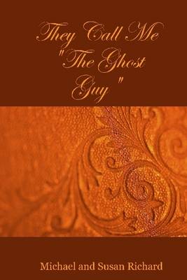 Book cover for They Call Me "The Ghost Guy"