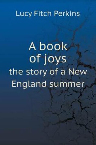 Cover of A book of joys the story of a New England summer