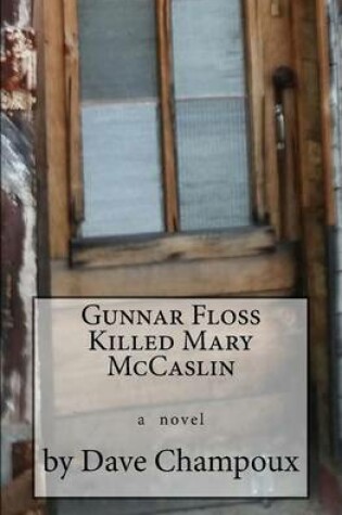 Cover of Gunnar Floss Killed Mary McCaslin