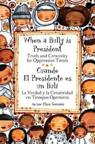 Cover of When a Bully Is President/Cuando El Presidente Es Un Buli