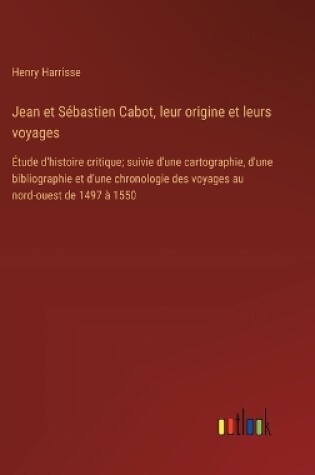 Cover of Jean et S�bastien Cabot, leur origine et leurs voyages