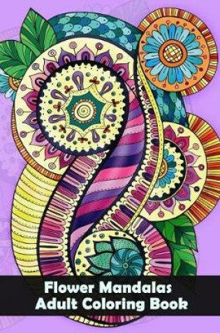 Cover of Flower Mandalas Adult Coloring Book