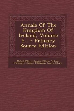 Cover of Annals of the Kingdom of Ireland, Volume 4... - Primary Source Edition