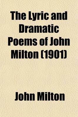 Book cover for The Lyric and Dramatic Poems of John Milton