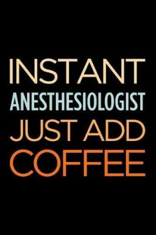 Cover of Instant Anesthesiologist Just Add Coffee