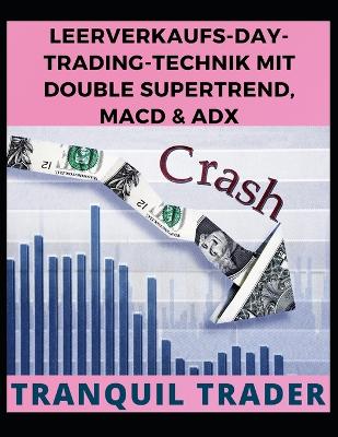 Book cover for Leerverkaufs-Day-Trading-Technik Mit Double Supertrend, Macd & Adx