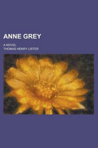 Cover of Anne Grey; A Novel