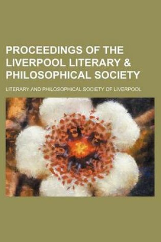 Cover of Proceedings of the Liverpool Literary & Philosophical Society (Volume 21)