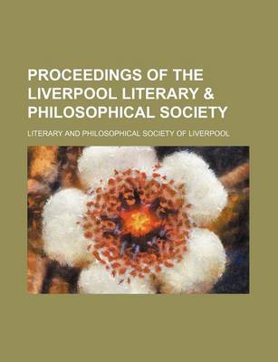 Book cover for Proceedings of the Liverpool Literary & Philosophical Society (Volume 21)