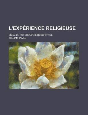 Book cover for L'Experience Religieuse; Essai de Psychologie Descriptive