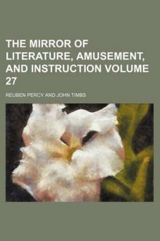 Cover of The Mirror of Literature, Amusement, and Instruction Volume 27