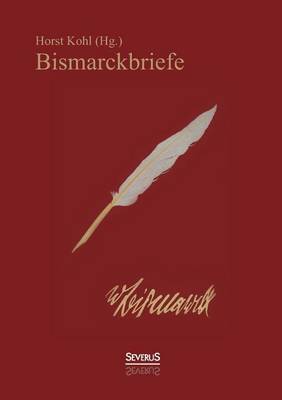 Book cover for Bismarckbriefe 1836-1872. Herausgegeben von Horst Kohl