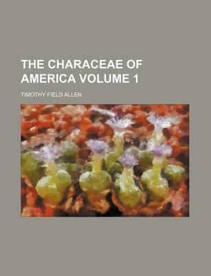 Book cover for The Characeae of America Volume 1