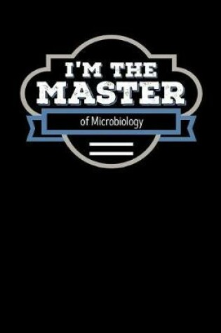 Cover of I'm the Master of Microbiology
