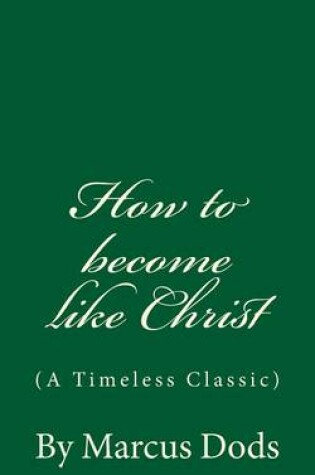 Cover of How to become like Christ (A Timeless Classic)