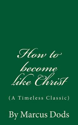 Book cover for How to become like Christ (A Timeless Classic)