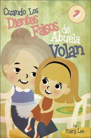 Cover of Cuando los Dientes Falsos de Abuela Volan