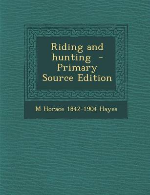 Book cover for Riding and Hunting - Primary Source Edition