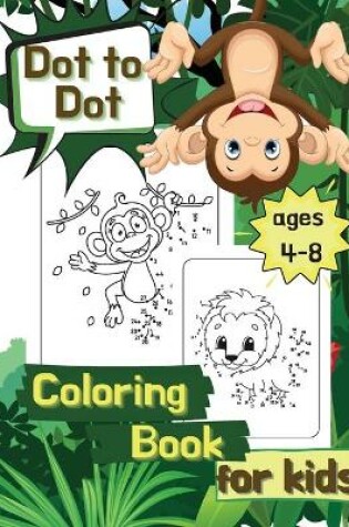 Cover of Dot to Dot Coloring Book for Kids Ages 4-8