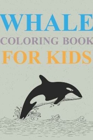 Cover of Whales Coloring Book For Kids