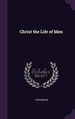 Book cover for Christ the Life of Men